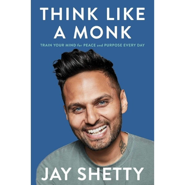 Think Like A Monk: Train Your Mind For Peace And Purpose Every Day