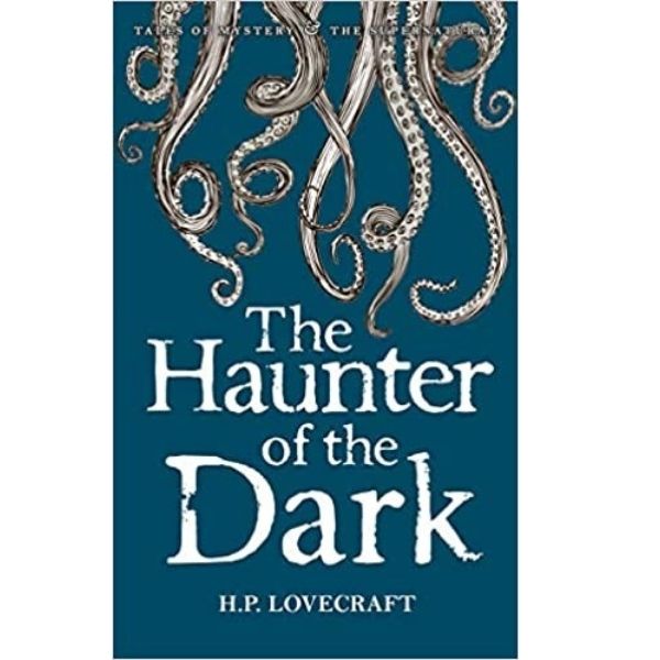 Tales Of Mystery And The Supernatural : The Haunter Of The Dark : Collected Short Stories Vol. 3 ? L