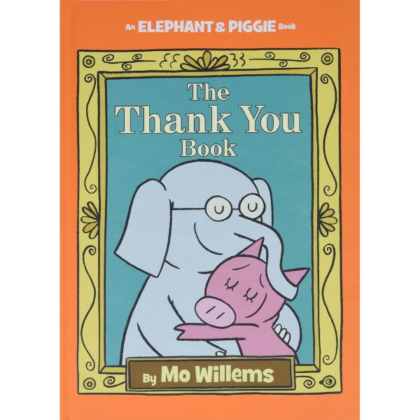 An Elephant And Piggie Book: The Thank You Book