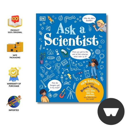 Ask A Scientist (New Edition): Professor Robert Winston Answers More Than 100 Big Questions From Kids Around The World!