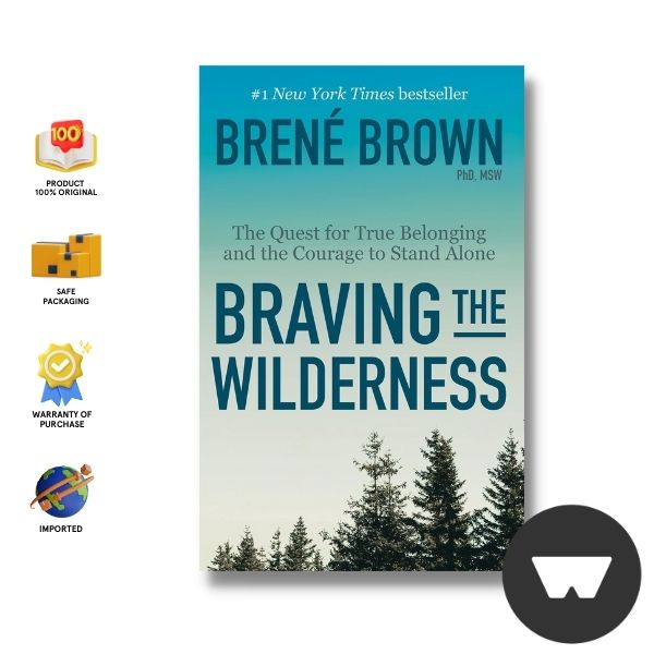 Braving The Wilderness: The Quest For True Belonging And The Courage To Stand Alone