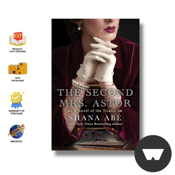 The Second Mrs. Astor: A Heartbreaking Historical Novel Of The Titanic