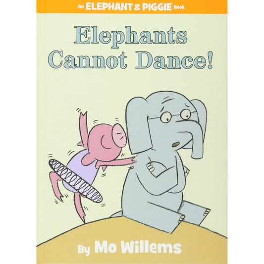 An Elephant And Piggie Book: Elephants Cannot Dance!