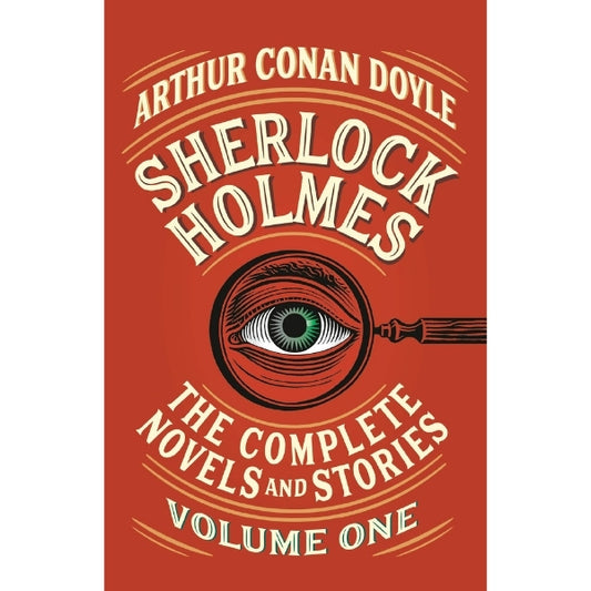 Sherlock Holmes: The Complete Novels And Stories, Volume I