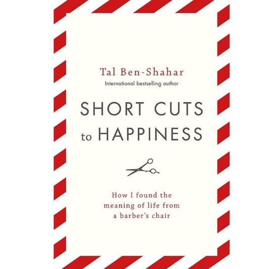 Short Cuts To Happiness: How I Found The Meaning Of Life From A Barber’S Chair