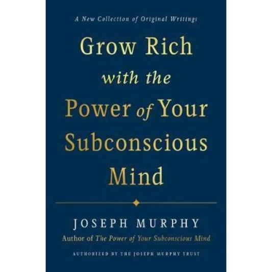 Grow Rich With The Power Of Your Subconscious Mind