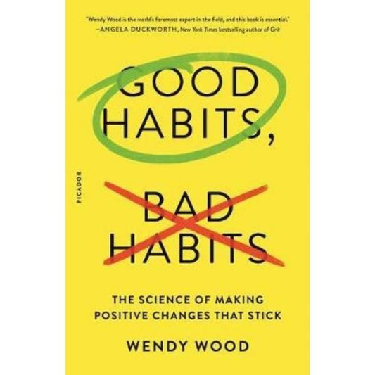 Good Habits, Bad Habits: The Science Of Making Positive Changes That Stick