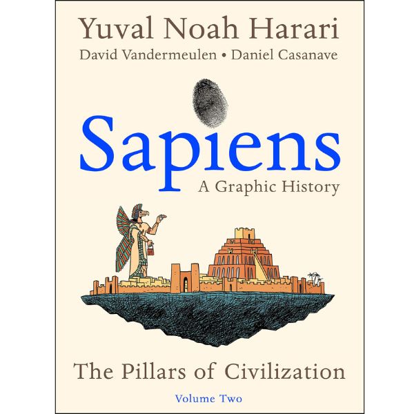 Sapiens: A Graphic History, Volume 2: The Pillars Of Civilization