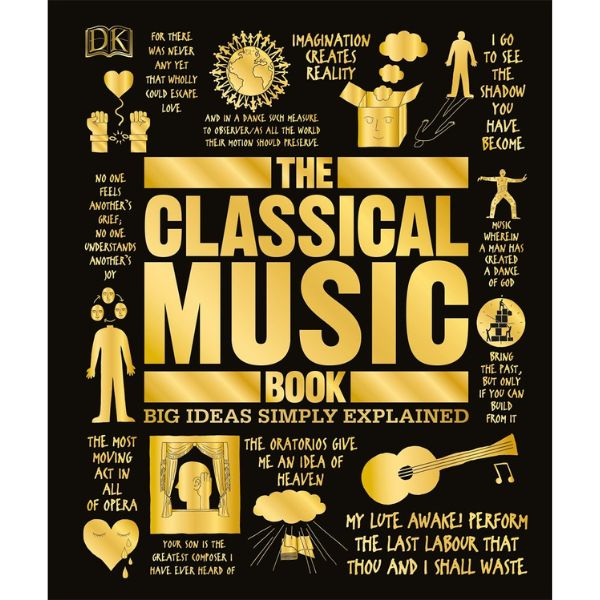 Big Ideas Simply Explained: The Classical Music Book