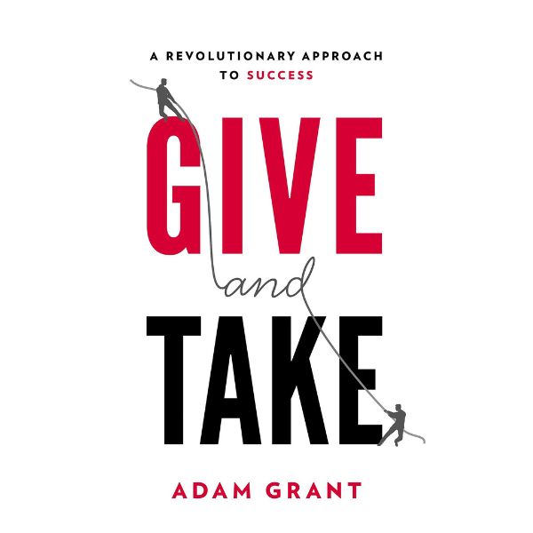 Give And Take: A Revolutionary Approach To Success