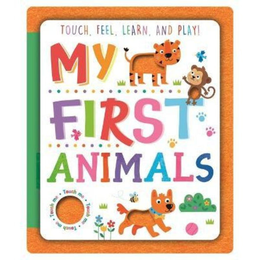 Touch, Feel, Learn And Play: My First Animals