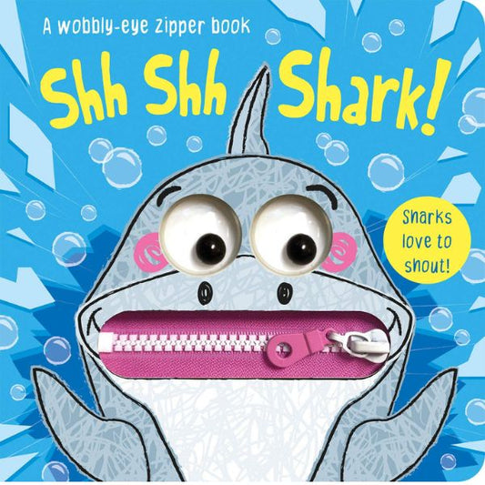A Wobbly Eye Zipper Books: Shh Shh Shark!